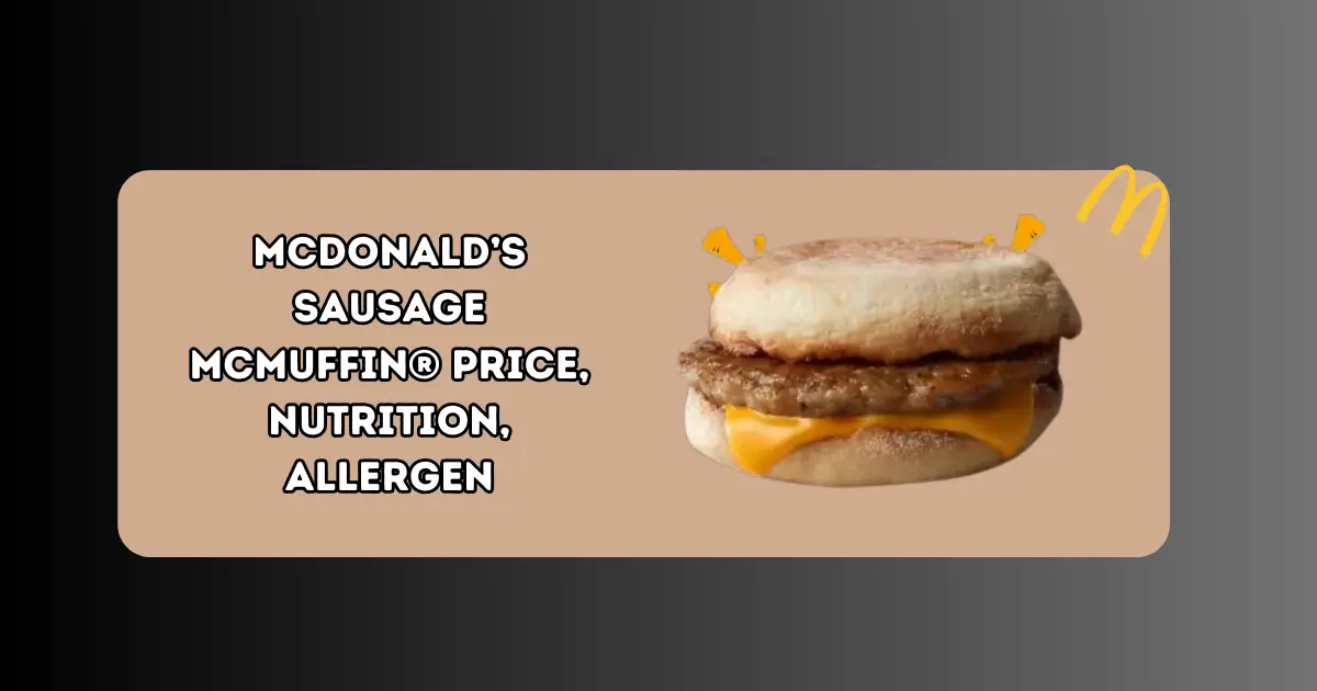 McDonald’s Sausage McMuffin® Price, Nutrition, Allergen
